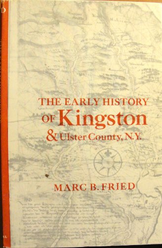 The early history of Kingston & Ulster County, N.Y.,