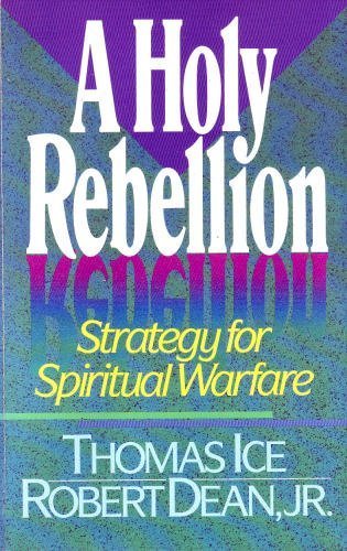 A Holy Rebellion: Strategy for Spiritual Warfare