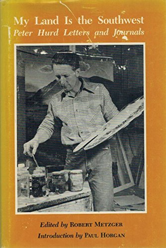 My Land Is the Southwest: Peter Hurd Letters and Journals