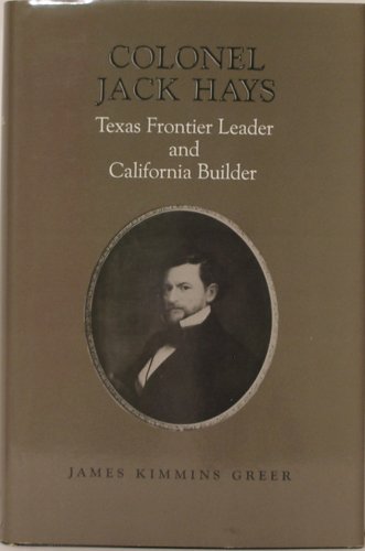 Colonel Jack Hays: Texas Frontier Leader and California Builder (Southwest Landmark)