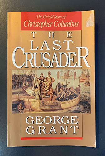 The Last Crusader: The Untold Story of Christopher Columbus
