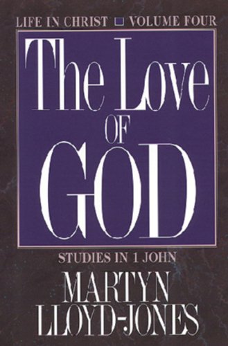 The Love of God: Life in Christ : Studies in 1 John