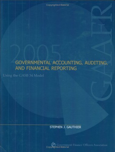 Governmental Accounting, Auditing, and Financial Reporting 2005