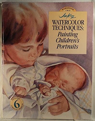Jan Kunz Watercolor Techniques: Painting Children's Portraits (Workbook 2)