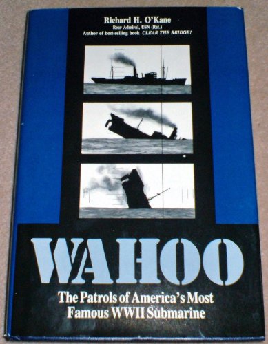 Wahoo: The Patrols of America's Most Famous World War II Submarine