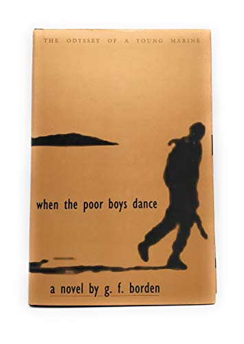 When the Poor Boys Dance: The Odyssey of a Young Marine