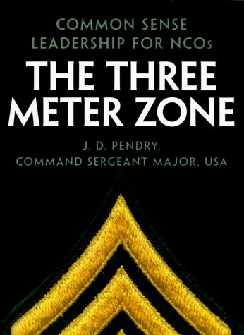 The Three Meter Zone : Common Sense Leadership for NCOs