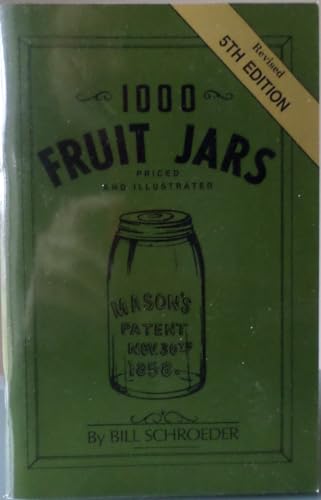 1000 Fruit Jars: Priced and Illustrated