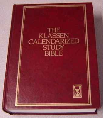 The Klassen Calendarized Study Bible: Containing the Old and New Testaments: Authorized King James Version containing the 64 page insert The Chronology of the Bible by Frank R. Klassen