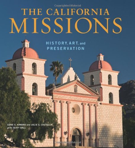 The California Missions: History, Art and Preservation (Conservation & Cultural Heritage)