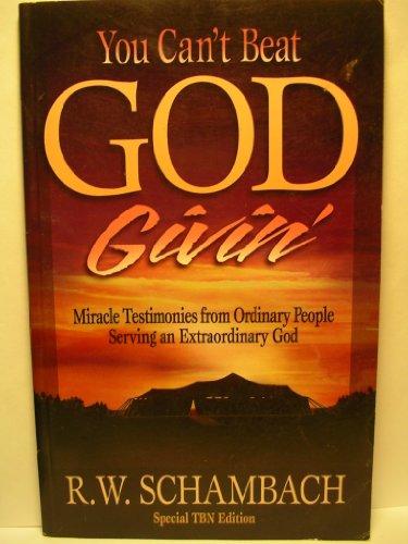 You can't beat God givin': Miracle testimonies from ordinary people serving an extraordinary God