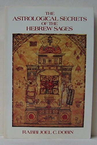 The Astrological Secrets of the Hebrew Sages: To Rule Both Day and Night