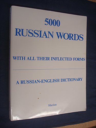 5000 Russian Words: With All Their Inflected Forms and Other Grammatical Information : A Russian-English Dictionary With an English-Russian Word Ind