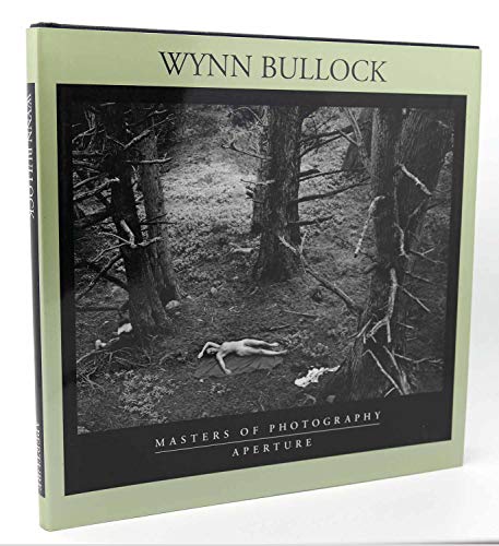 Wynn Bullock: Masters of Photography Series (Aperture Masters of Photography)