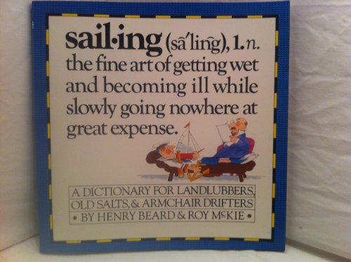 Sailing - A Sailor's Dictionary - A Dictionary for Landlubbers, Old Salts, & Armchair Drifters