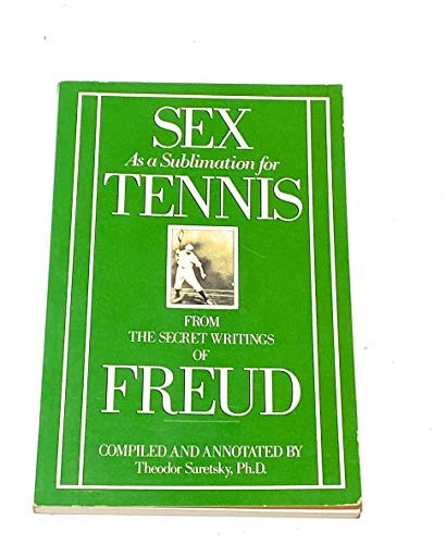 Sex as a Sublimation for Tennis: From the Secret Writings of Freud