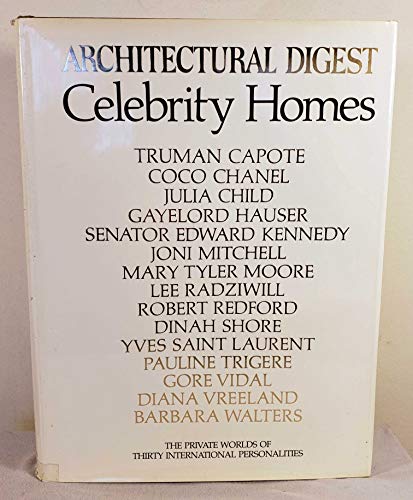 Celebrity Homes: Architectural Digest Presents the Private Worlds of Thirty International Personalities