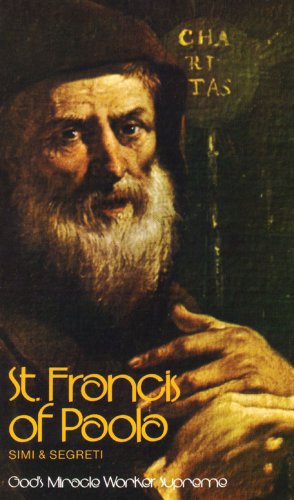 St. Francis of Paola: God's Miracle Worker Supreme