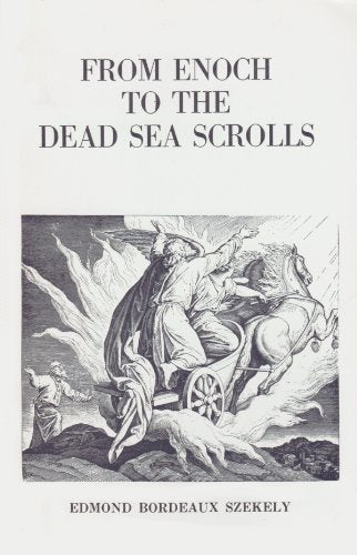 Cover of From Enoch to the Dead Sea Scrolls: The Teachings of the Essenes by Szekely, Edmond Bordeaux, Paperback Book