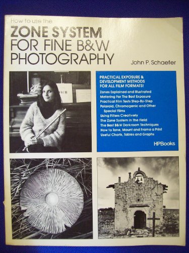 How to Use the Zone System for Fine B&W Photography (HP Photobooks, Vol. 16)