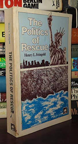 The Politics of Rescue : The Roosevelt Administration and the Holocaust 1938-1945