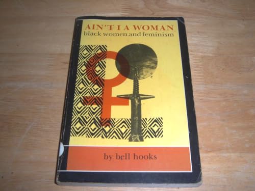 Ain't I a Woman: Black Women and Feminism