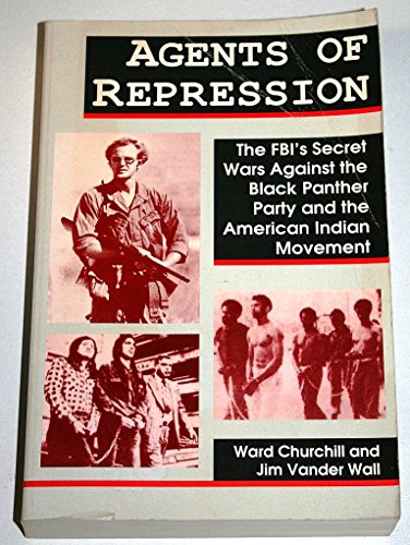 Agents of Repression: The FBI's Secret Wars Against the Black Panther Party and the American Indian Movement