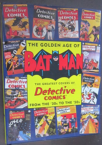 The Golden Age of Batman: The Greatest Covers of Detective Comics from the '30s to the '50s