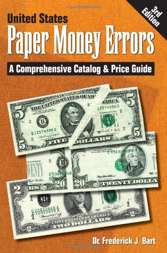 United States Paper Money Errors: A Comprehensive Catalog & Price Guide