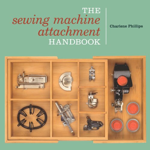 The Sewing Machine Attachment Handbook