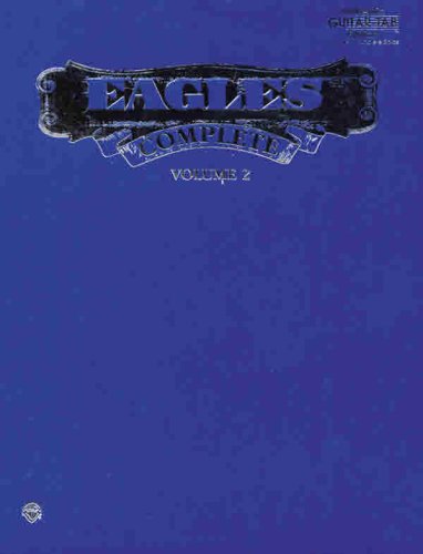 Eagles -- Complete, Vol 2: Authentic Guitar TAB