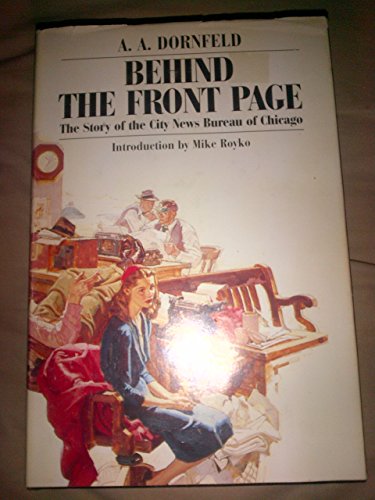 Behind the Front Page: The Story of the City News Bureau of Chicago