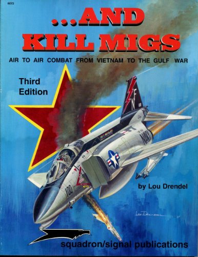 ...And Kill MiGs, Air to Air Combat From Vietnam to the Gulf War - Aircraft Specials series (6072)