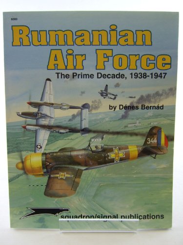Rumanian Air Force, The Prime Decade 1938-1947 - Aircraft Specials series (6080)