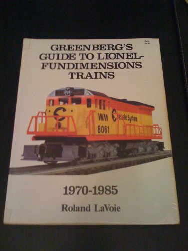 Greenberg's guide to Lionel-Fundimensions trains, 1970-1985
