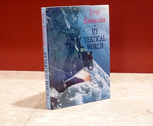 My Vertical World: Climbing the 8000-Metre Peaks