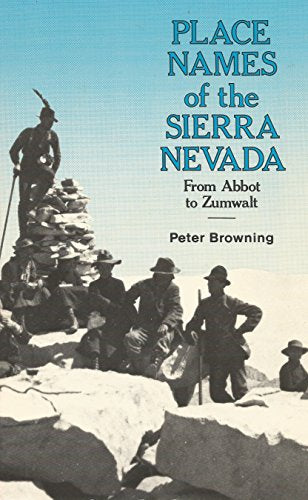 Place Names of the Sierra Nevada: From Abbot to Zumwalt