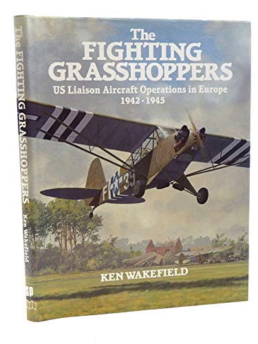 The Fighting Grasshoppers : US Liaison Aircraft Operations in Europe, 1942-1945