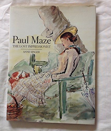 Cover of Paul Maze: The Lost Impressionist by Singer, Anne, Hardcover Book