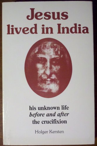 Jesus Lived in India: His Unknown Life Before and After Crucifixion