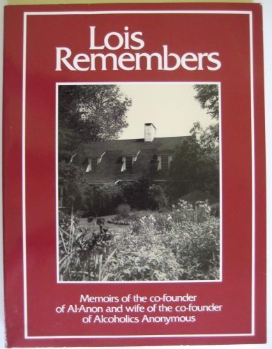 Cover of Lois Remembers: Memoirs of the Co-Founder of Al-Anon and Wife of the Co-Founder of Alcoholics Anonymous by Lois B. Wilson, Paperback Book