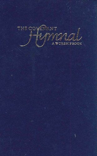 The Covenant Hymnal: A Worshipbook