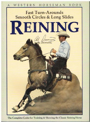 Reining, Complete Guide for Training & Showing the Classic Reining Horse, a Western Horseman Book
