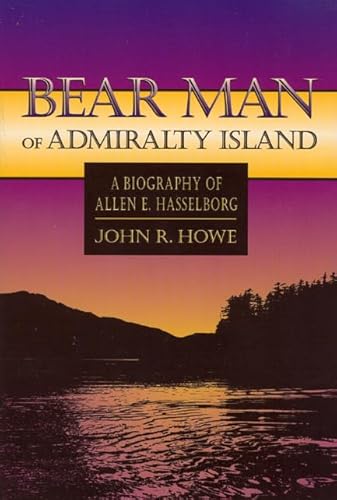 Bear Man of Admiralty Island: A Biography of Allen E. Hasselborg (Lanternlight Library)