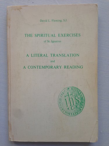The spiritual exercises of St. Ignatius: A literal translation and a contemporary reading (Series IV--Study aids on Jesuit topics)