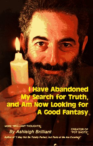 I Have Abandoned My Search for Truth and Am Now Looking for a Good Fantasy