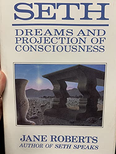 Seth, Dreams and Projections of Consciousness