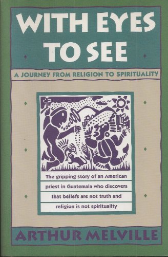 With Eyes to See: A Journey from Religion to Spirituality