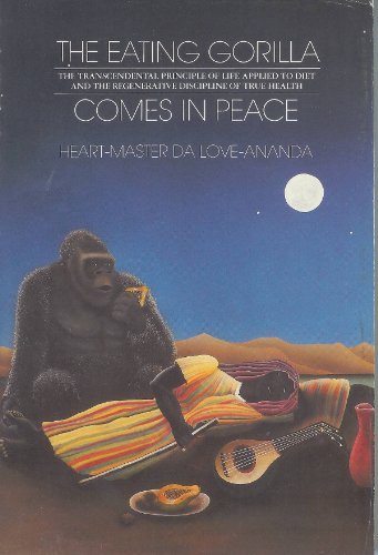 The Eating Gorilla Comes in Peace: The Transcendental Principle of Life Applied to Diet and the Regenerative Discipline of True Health