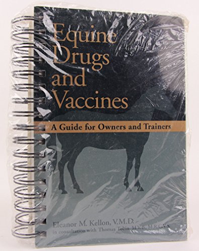 Equine Drugs and Vaccines: A Guide for Owners and Trainers